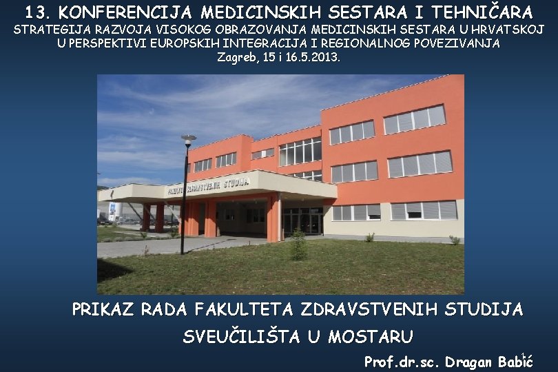 13. KONFERENCIJA MEDICINSKIH SESTARA I TEHNIČARA STRATEGIJA RAZVOJA VISOKOG OBRAZOVANJA MEDICINSKIH SESTARA U HRVATSKOJ