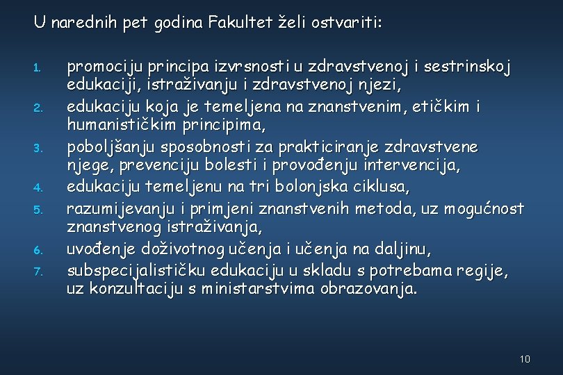 U narednih pet godina Fakultet želi ostvariti: 1. 2. 3. 4. 5. 6. 7.