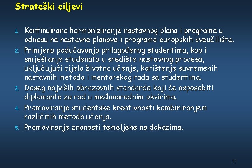 Strateški ciljevi 1. 2. 3. 4. 5. Kontinuirano harmoniziranje nastavnog plana i programa u