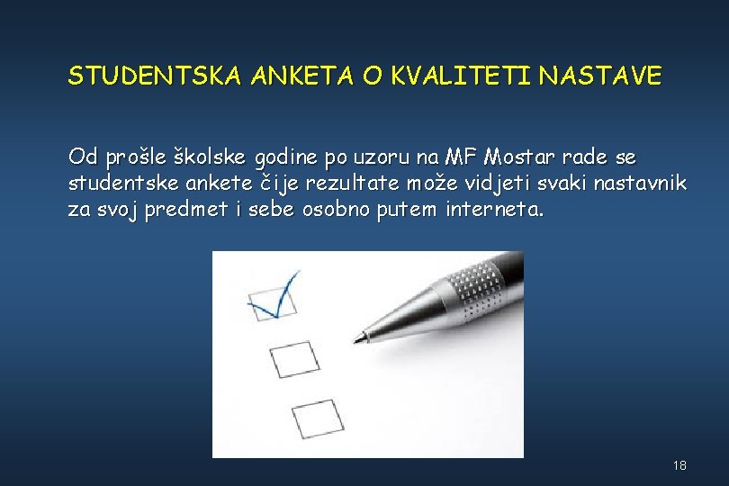 STUDENTSKA ANKETA O KVALITETI NASTAVE Od prošle školske godine po uzoru na MF Mostar