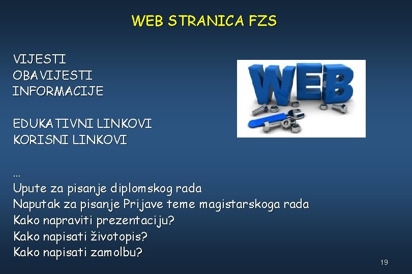 WEB STRANICA FZS VIJESTI OBAVIJESTI INFORMACIJE EDUKATIVNI LINKOVI KORISNI LINKOVI … Upute za pisanje