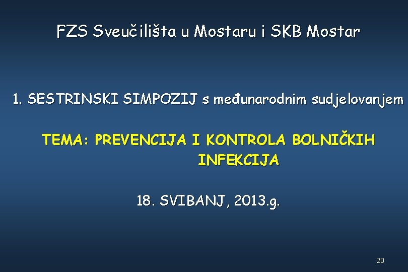 FZS Sveučilišta u Mostaru i SKB Mostar 1. SESTRINSKI SIMPOZIJ s međunarodnim sudjelovanjem TEMA: