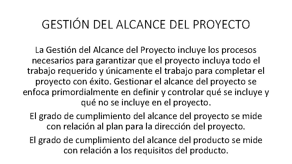 GESTIÓN DEL ALCANCE DEL PROYECTO La Gestión del Alcance del Proyecto incluye los procesos