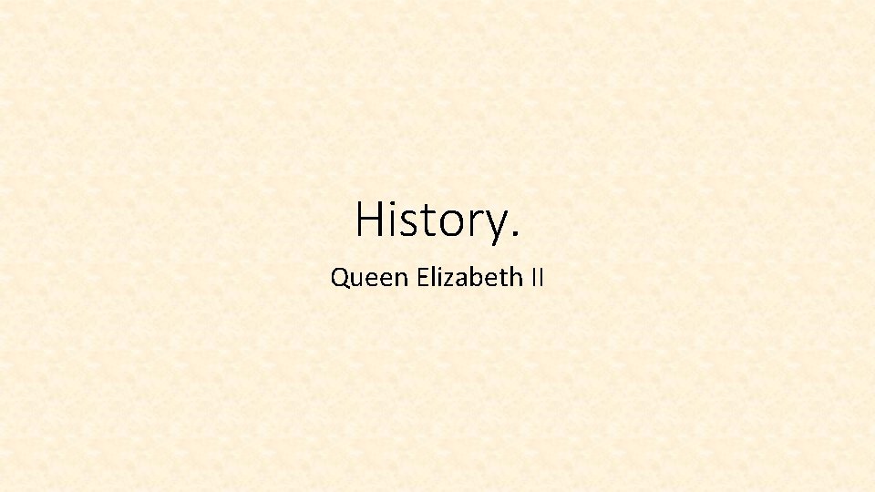 History. Queen Elizabeth II 