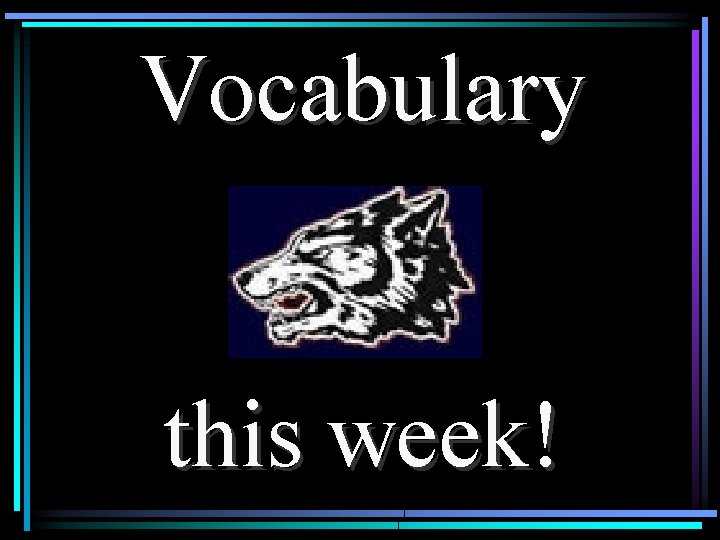 Vocabulary this week! 