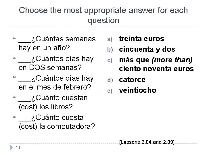 Choose the most appropriate answer for each question ___¿Cuántas semanas hay en un año? Choose the most appropriate answer for each question ___¿Cuántas semanas hay en un año?