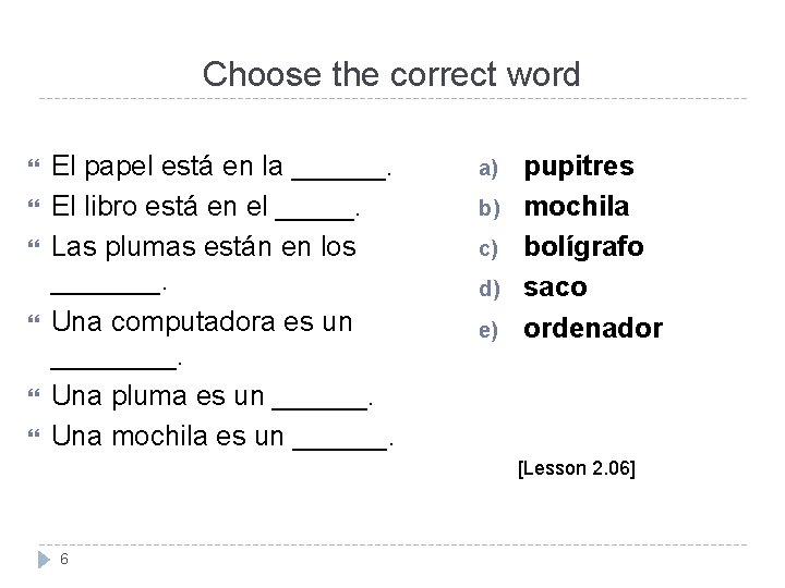 Choose the correct word El papel está en la ______. El libro está en Choose the correct word El papel está en la ______. El libro está en