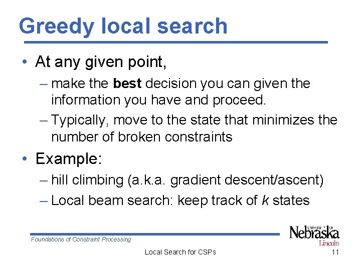 Greedy local search • At any given point, – make the best decision you