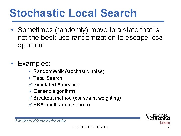Stochastic Local Search • Sometimes (randomly) move to a state that is not the