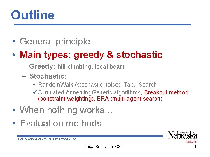 Outline • General principle • Main types: greedy & stochastic – Greedy: hill climbing,