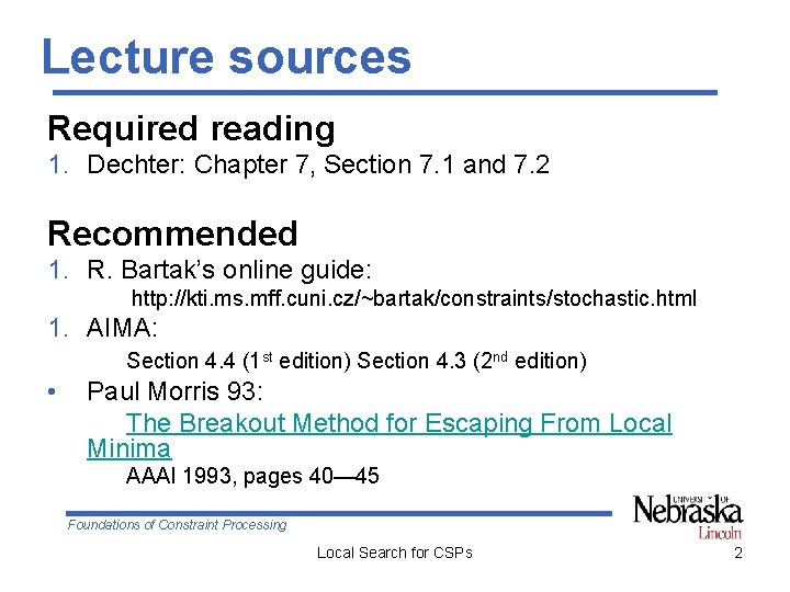 Lecture sources Required reading 1. Dechter: Chapter 7, Section 7. 1 and 7. 2