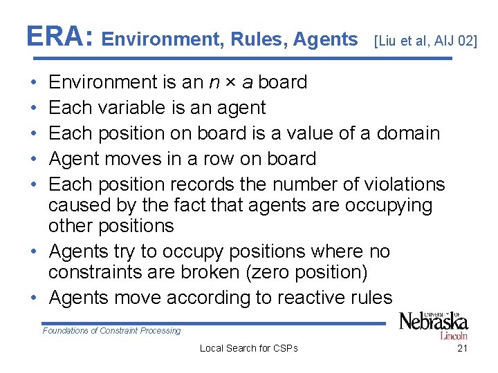 ERA: Environment, Rules, Agents [Liu et al, AIJ 02] • • • Environment is