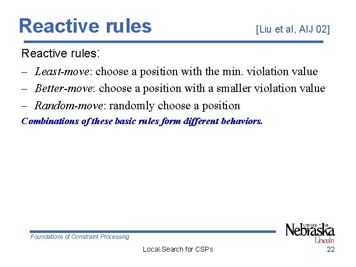 Reactive rules [Liu et al, AIJ 02] Reactive rules: – Least-move: choose a position