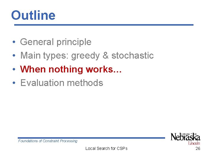 Outline • • General principle Main types: greedy & stochastic When nothing works… Evaluation