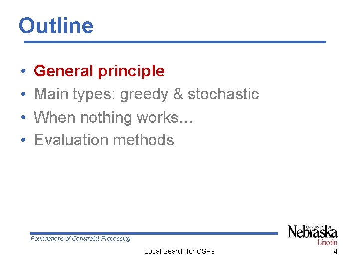 Outline • • General principle Main types: greedy & stochastic When nothing works… Evaluation