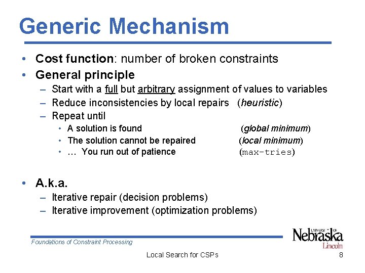 Generic Mechanism • Cost function: number of broken constraints • General principle – Start