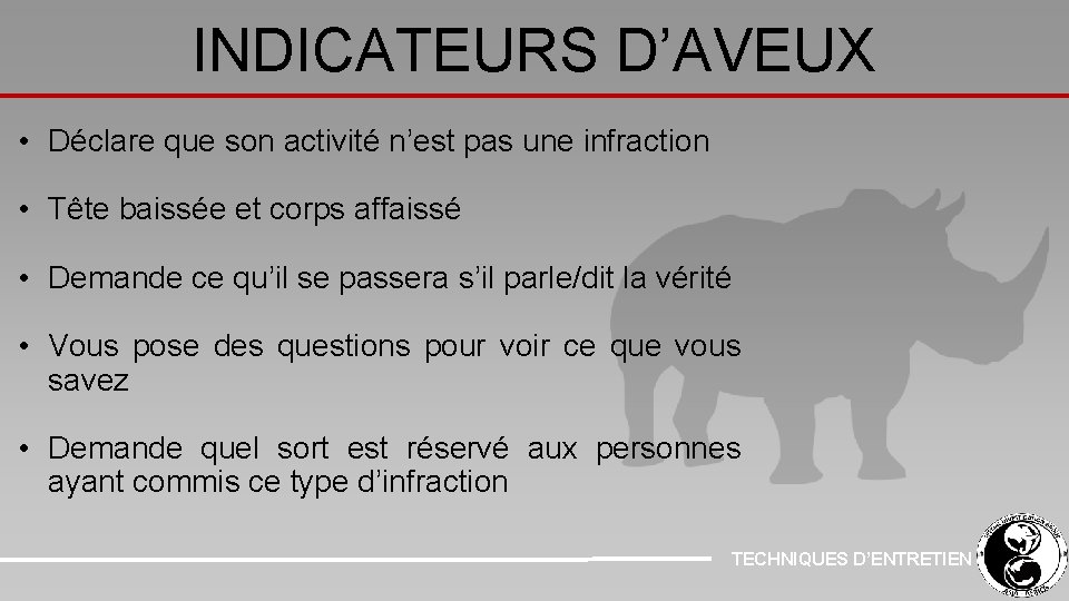 INDICATEURS D’AVEUX • Déclare que son activité n’est pas une infraction • Tête baissée