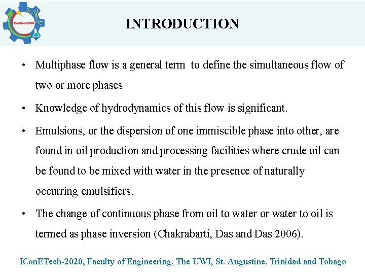 INTRODUCTION • Multiphase flow is a general term to define the simultaneous flow of