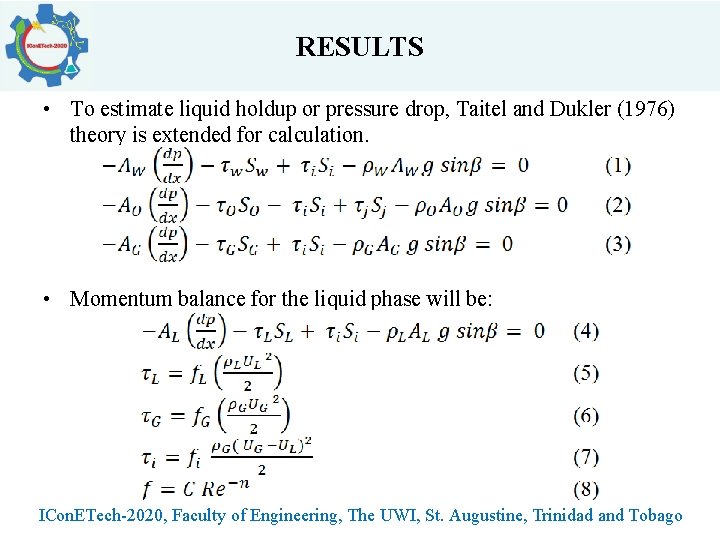 RESULTS • To estimate liquid holdup or pressure drop, Taitel and Dukler (1976) theory