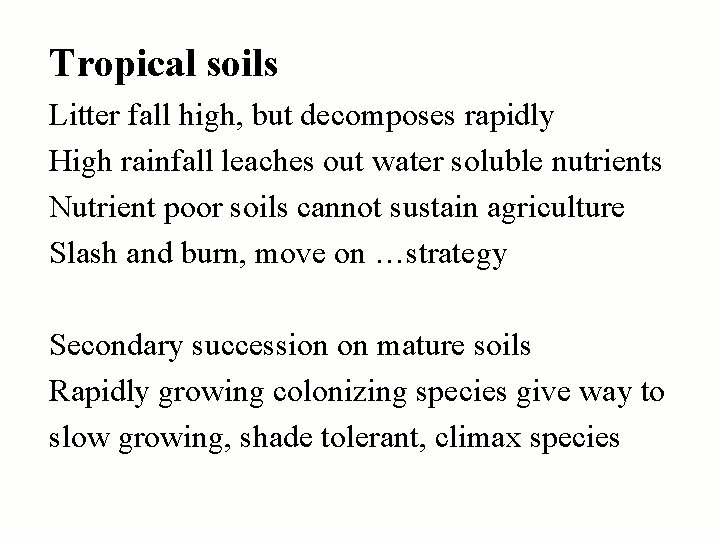 Tropical soils Litter fall high, but decomposes rapidly High rainfall leaches out water soluble
