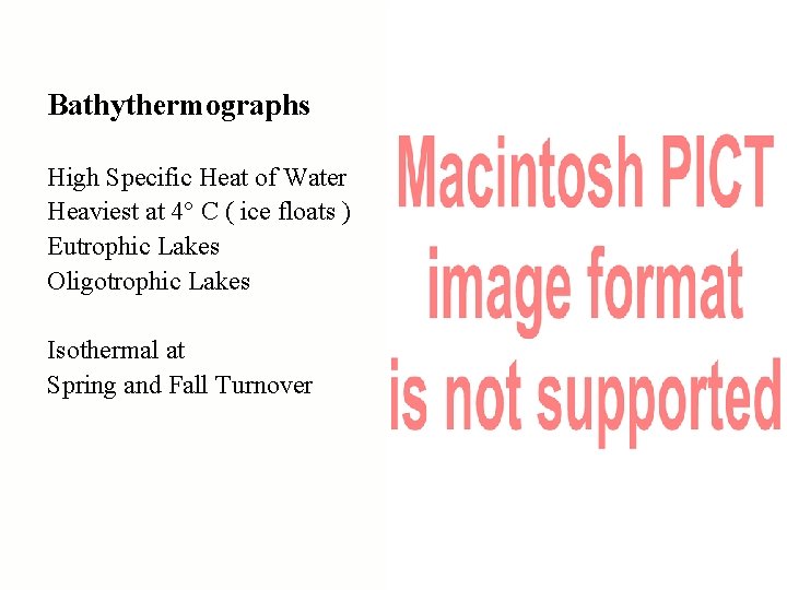 Bathythermographs High Specific Heat of Water Heaviest at 4° C ( ice floats )