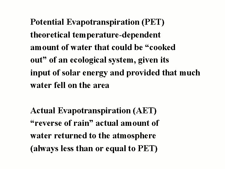 Potential Evapotranspiration (PET) theoretical temperature-dependent amount of water that could be “cooked out” of