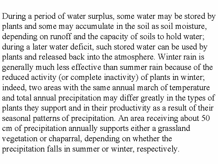 During a period of water surplus, some water may be stored by plants and