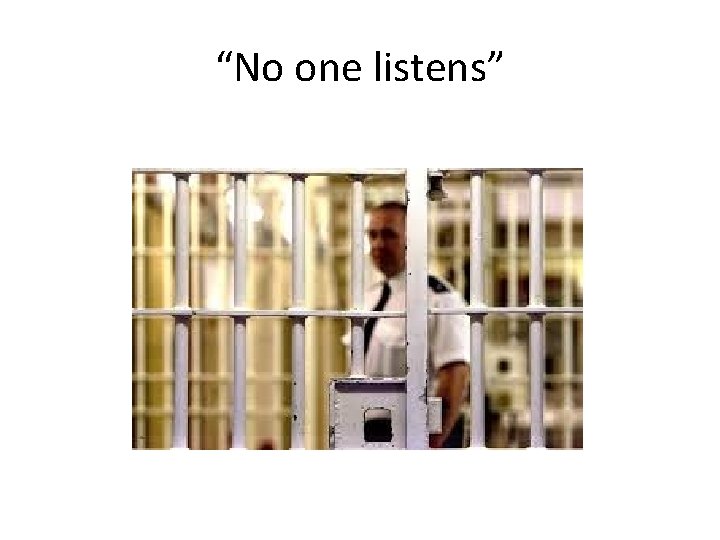 “No one listens” 