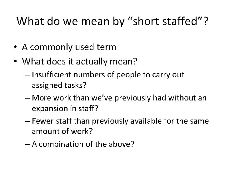 What do we mean by “short staffed”? • A commonly used term • What