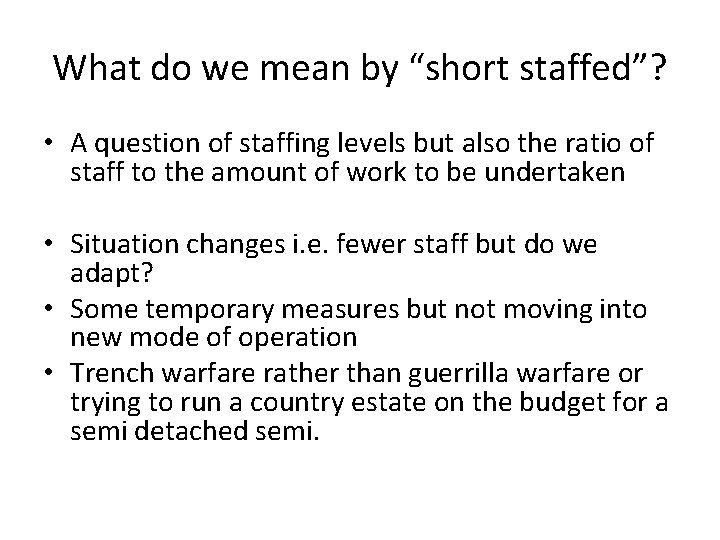 What do we mean by “short staffed”? • A question of staffing levels but
