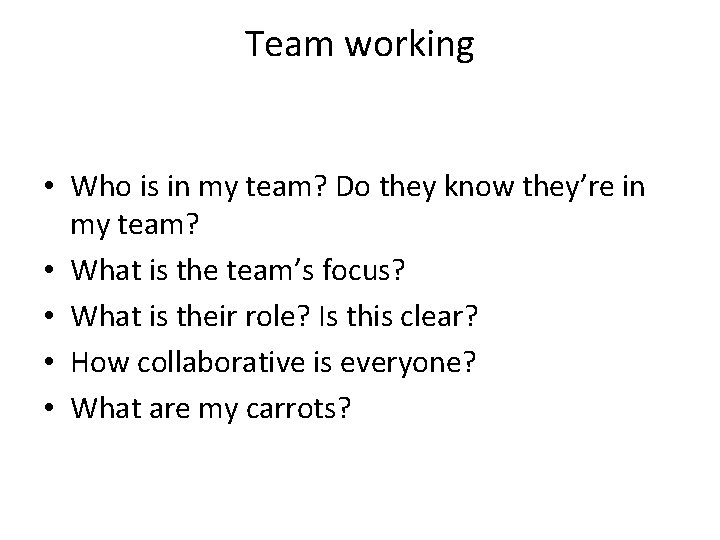 Team working • Who is in my team? Do they know they’re in my