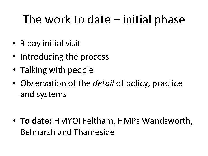 The work to date – initial phase • • 3 day initial visit Introducing