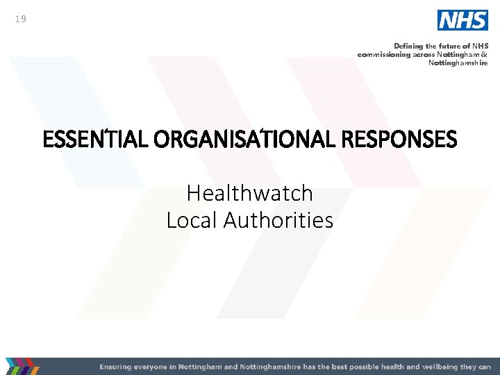 19 Defining the future of NHS commissioning across Nottingham & Nottinghamshire ESSENTIAL ORGANISATIONAL RESPONSES