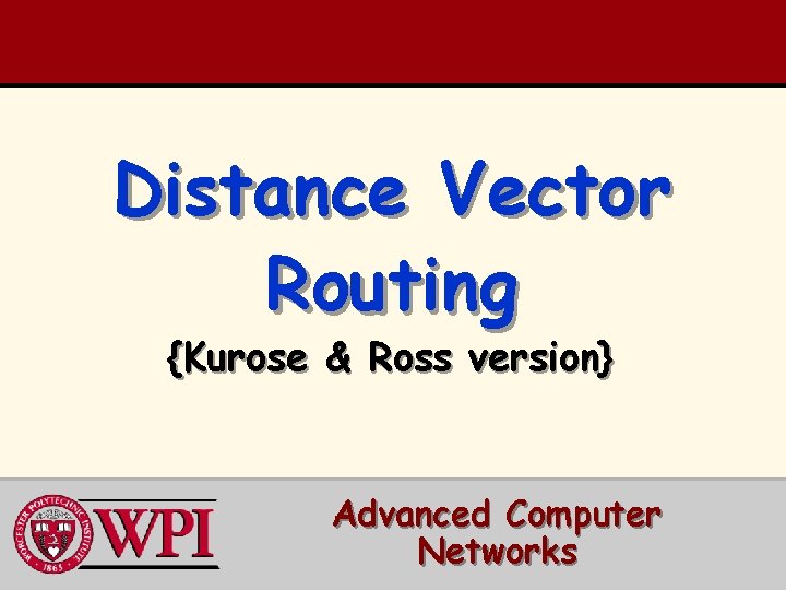 Distance Vector Routing {Kurose & Ross version} Advanced Computer Networks 