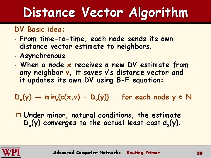 Distance Vector Algorithm DV Basic idea: § From time-to-time, each node sends its own
