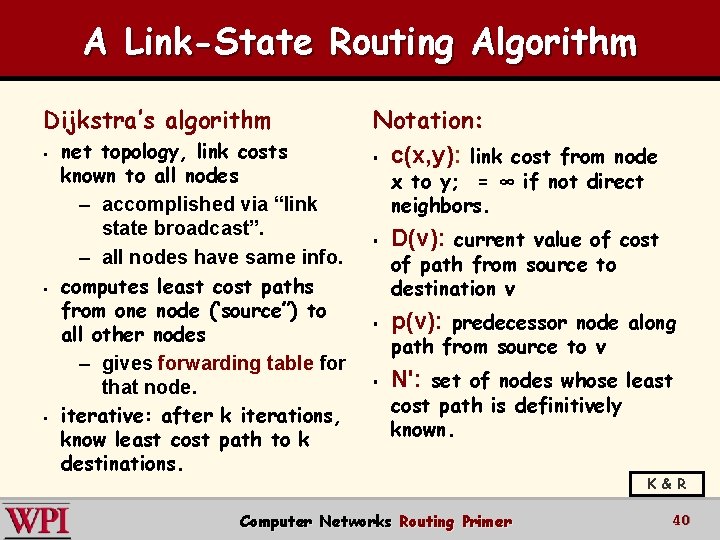 A Link-State Routing Algorithm Dijkstra’s algorithm § § § net topology, link costs known