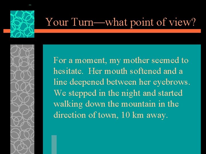 Your Turn—what point of view? For a moment, my mother seemed to hesitate. Her