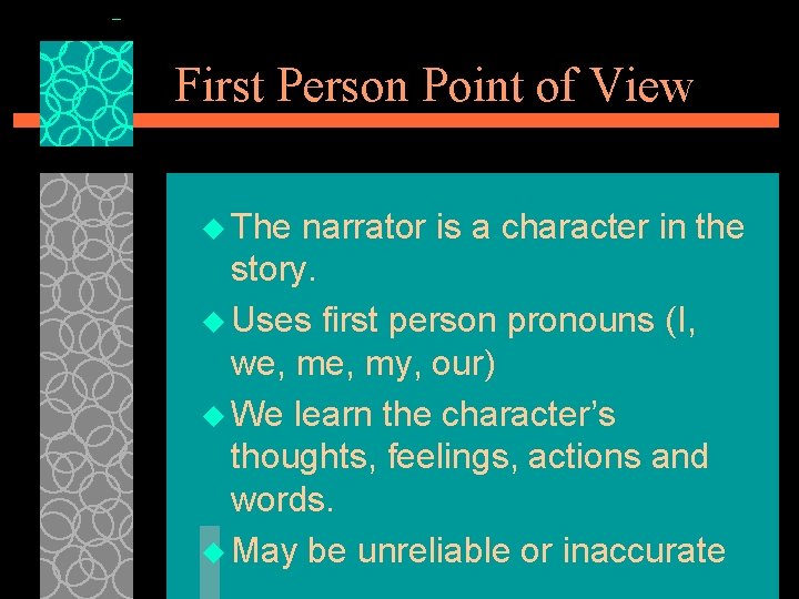 First Person Point of View u The narrator is a character in the story.