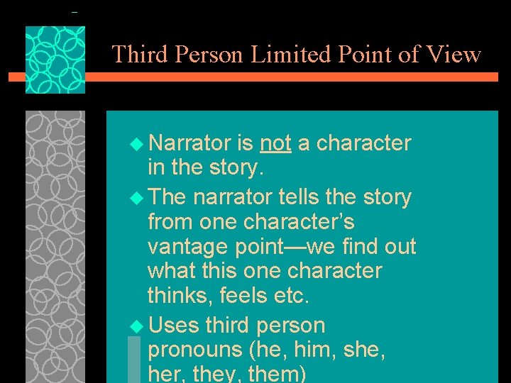 Third Person Limited Point of View u Narrator is not a character in the