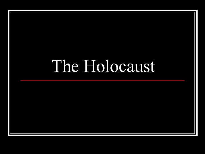 The Holocaust 