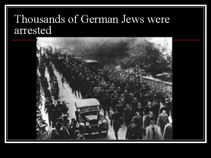 Thousands of German Jews were arrested 