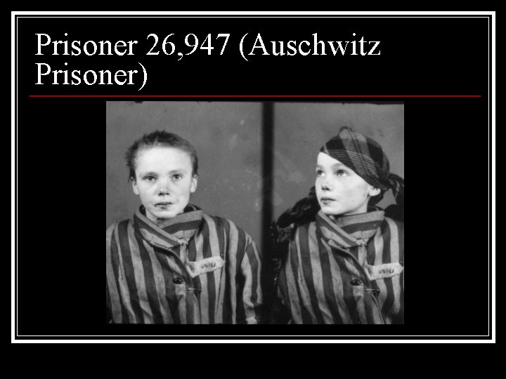 Prisoner 26, 947 (Auschwitz Prisoner) 
