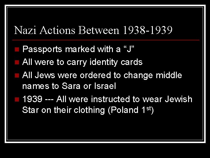 Nazi Actions Between 1938 -1939 Passports marked with a “J” n All were to