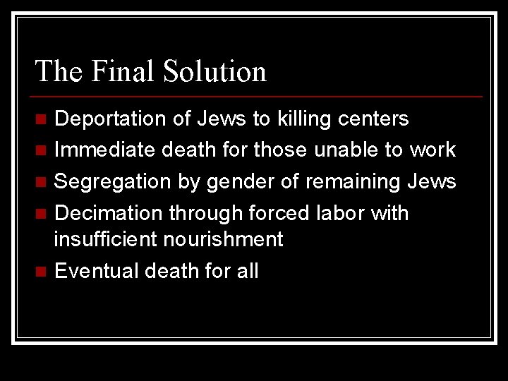 The Final Solution Deportation of Jews to killing centers n Immediate death for those