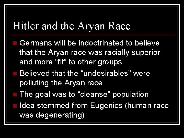 Hitler and the Aryan Race Germans will be indoctrinated to believe that the Aryan