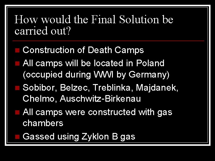 How would the Final Solution be carried out? Construction of Death Camps n All