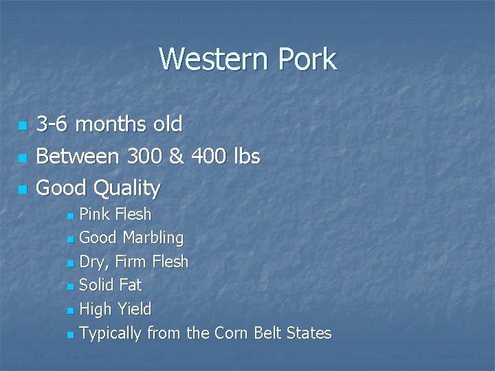 Western Pork n n n 3 -6 months old Between 300 & 400 lbs