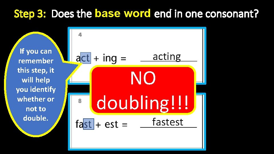 Step 3: Does the base word end in one consonant? If you can remember