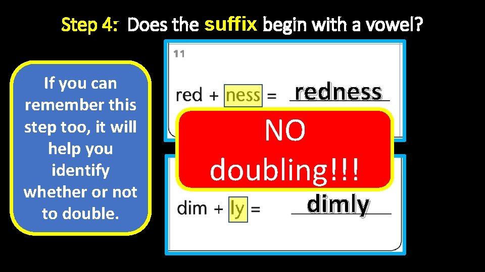 Step 4: Does the suffix begin with a vowel? If you can remember this