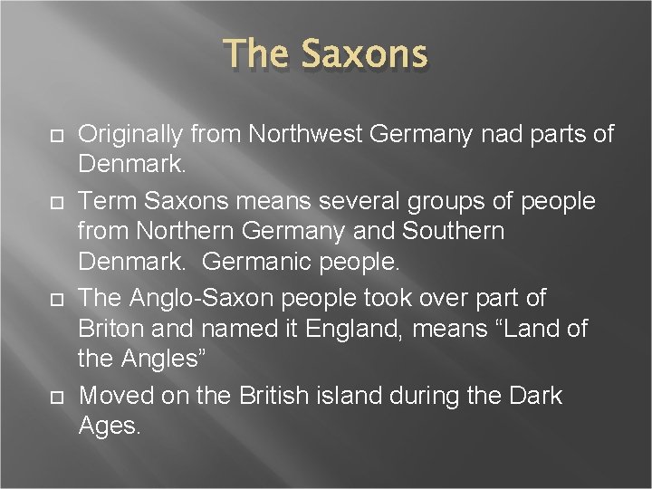 The Saxons Originally from Northwest Germany nad parts of Denmark. Term Saxons means several